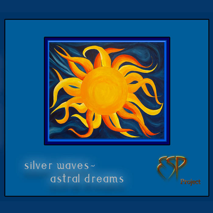 Silver Waves ~ Astral Dreams - ESP PROJECT